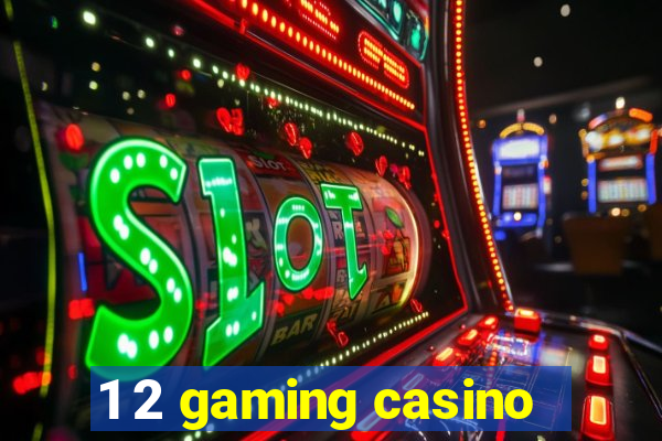 1 2 gaming casino