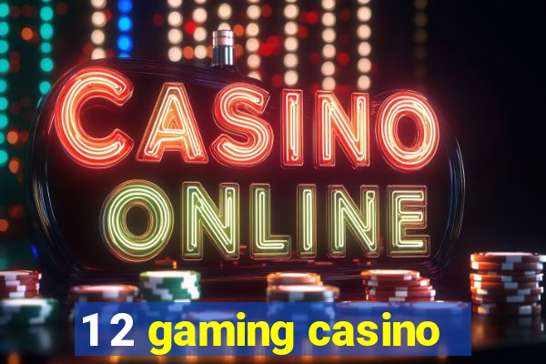 1 2 gaming casino