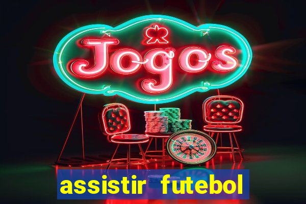 assistir futebol online play hd