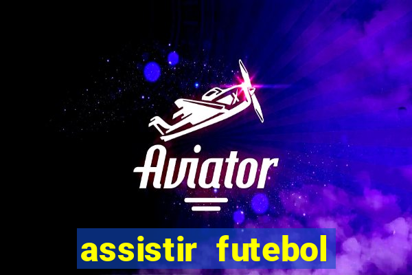 assistir futebol online play hd