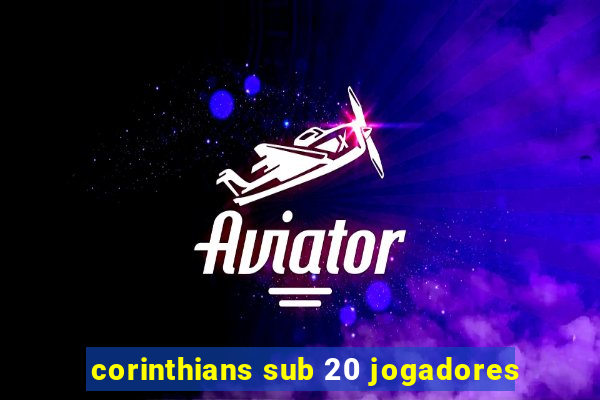 corinthians sub 20 jogadores