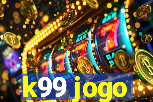 k99 jogo