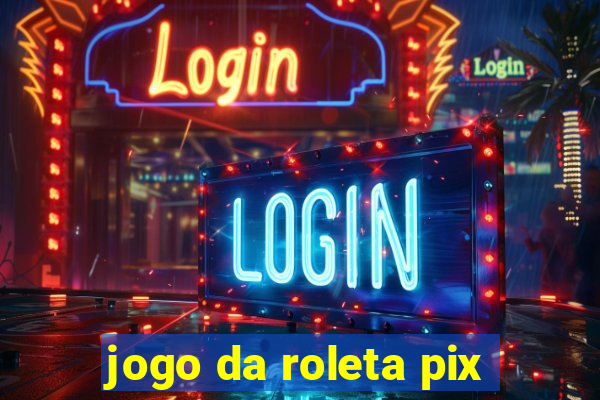 jogo da roleta pix