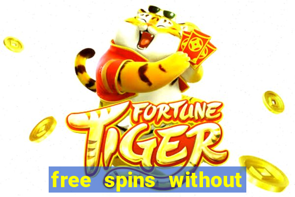 free spins without deposit casino