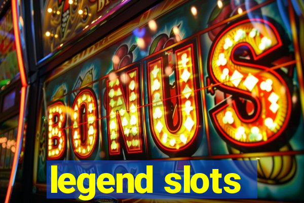 legend slots