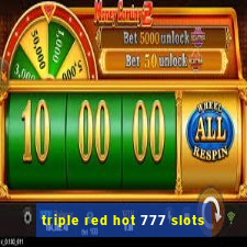 triple red hot 777 slots