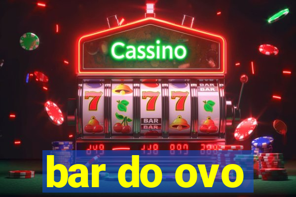 bar do ovo