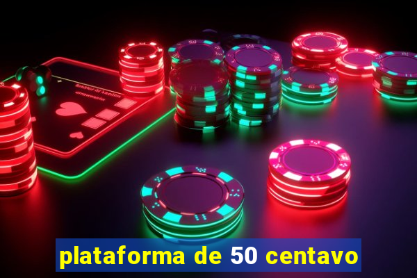 plataforma de 50 centavo