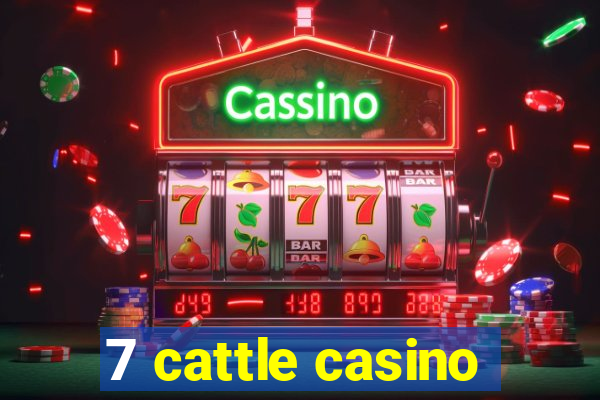 7 cattle casino