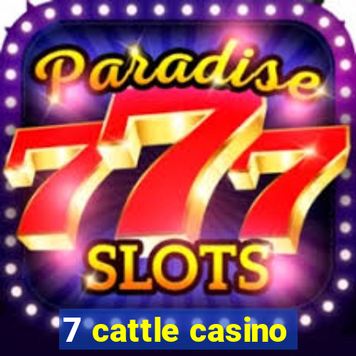 7 cattle casino