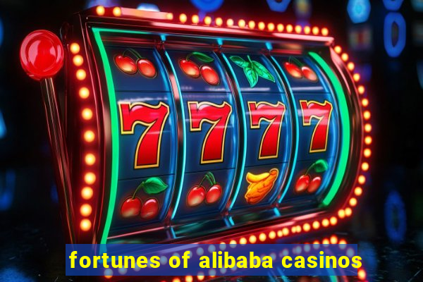 fortunes of alibaba casinos