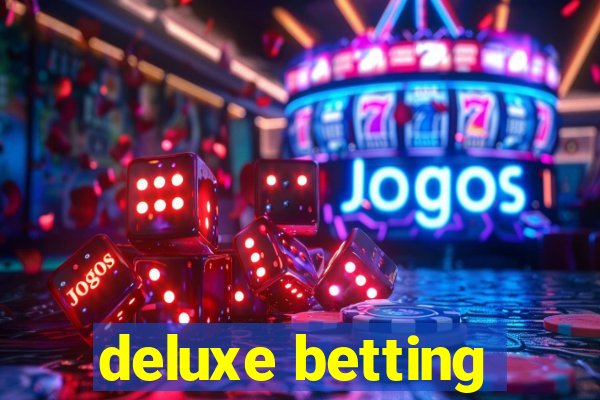 deluxe betting