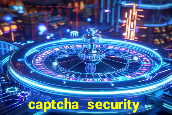 captcha security check betano