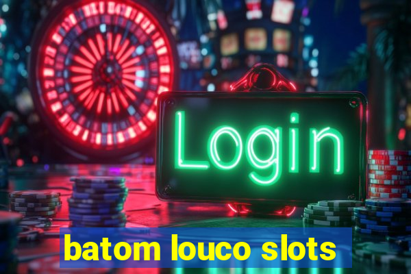 batom louco slots