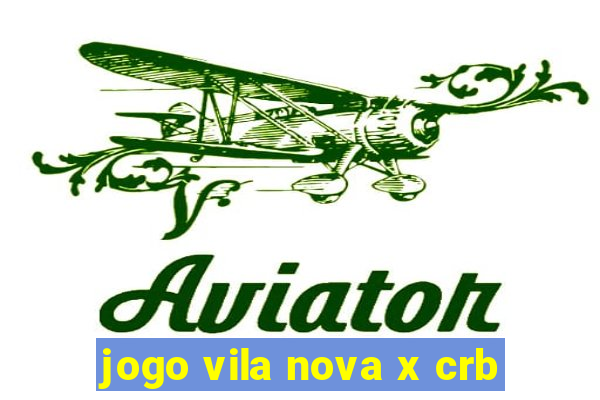 jogo vila nova x crb