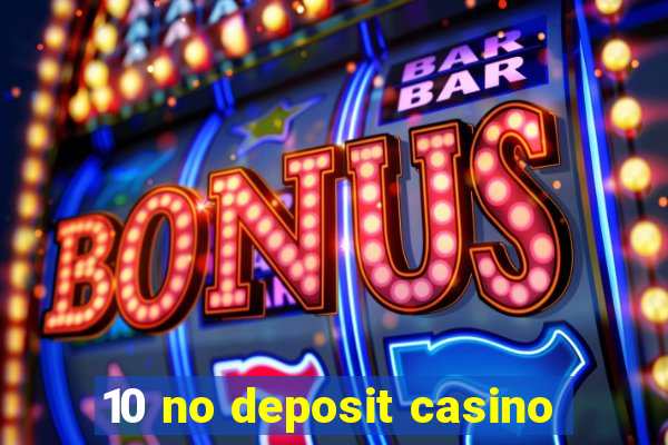 10 no deposit casino