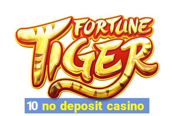 10 no deposit casino