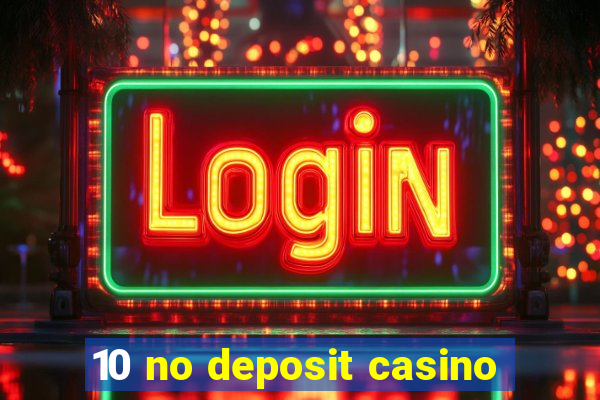 10 no deposit casino