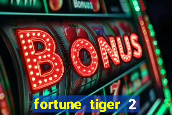 fortune tiger 2 demo grátis