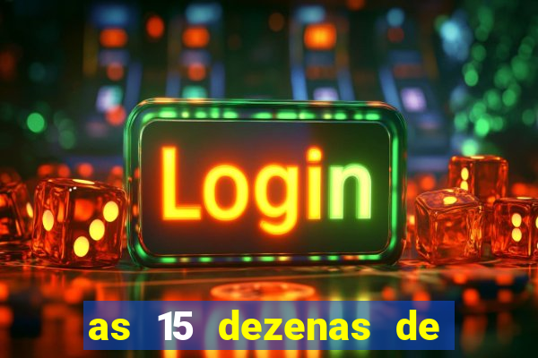 as 15 dezenas de ouro da lotof谩cil