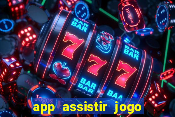 app assistir jogo ao vivo