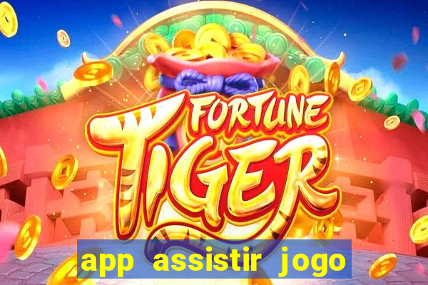 app assistir jogo ao vivo