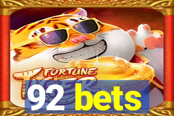 92 bets