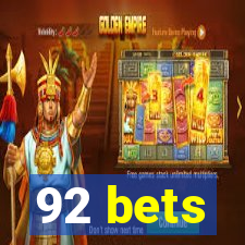 92 bets