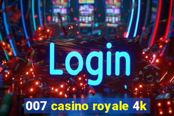 007 casino royale 4k