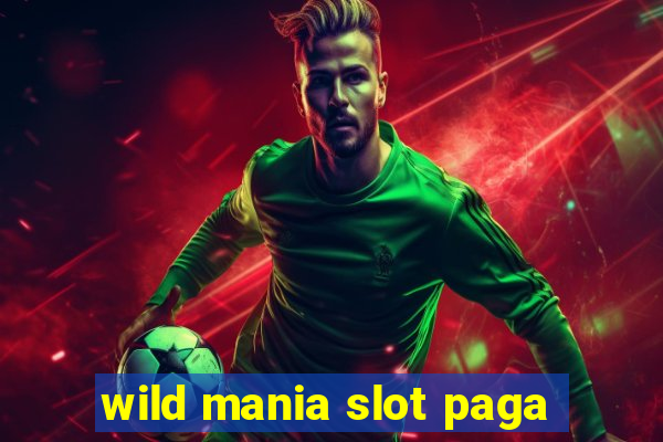 wild mania slot paga