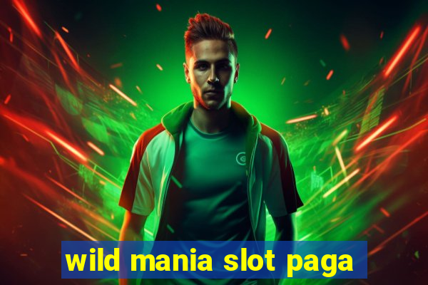 wild mania slot paga