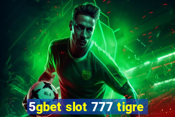 5gbet slot 777 tigre