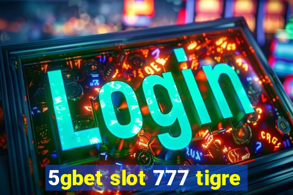 5gbet slot 777 tigre