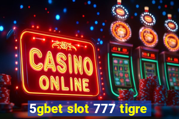 5gbet slot 777 tigre