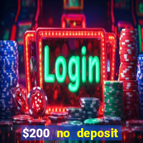 $200 no deposit bonus casino