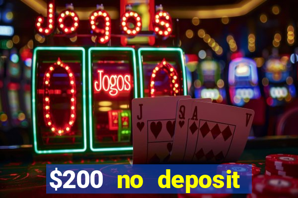 $200 no deposit bonus casino