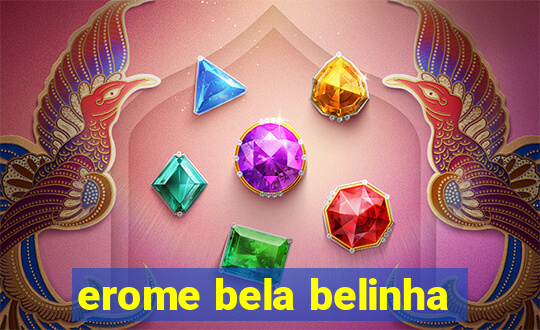 erome bela belinha