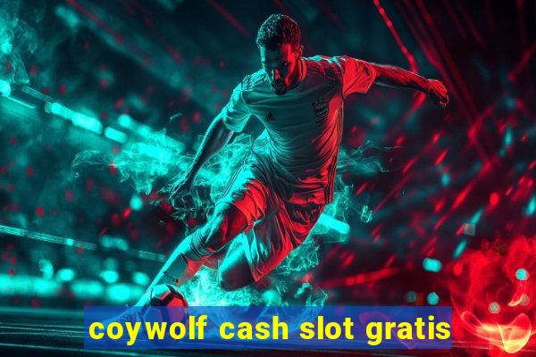 coywolf cash slot gratis