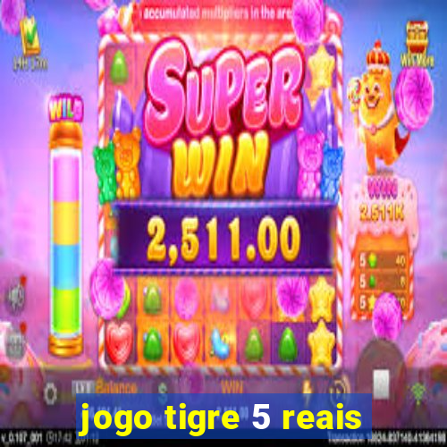 jogo tigre 5 reais