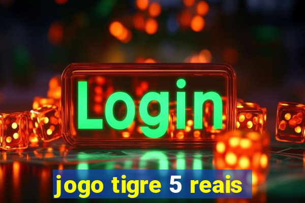 jogo tigre 5 reais