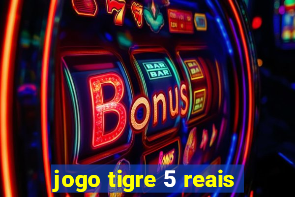 jogo tigre 5 reais