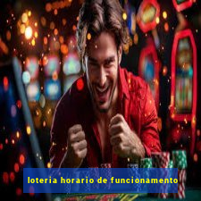 loteria horario de funcionamento