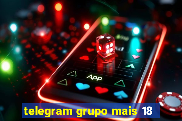 telegram grupo mais 18