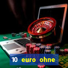 10 euro ohne einzahlung casino