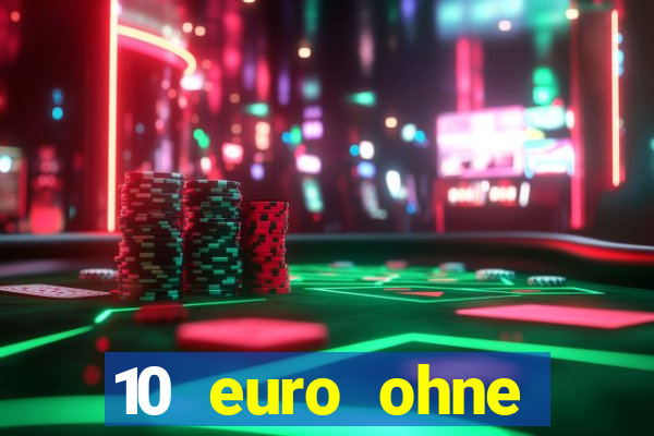 10 euro ohne einzahlung casino