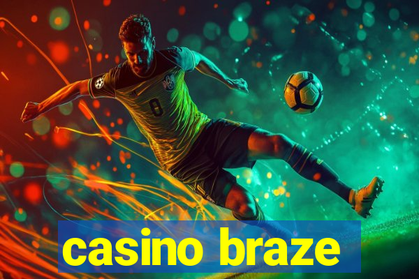 casino braze