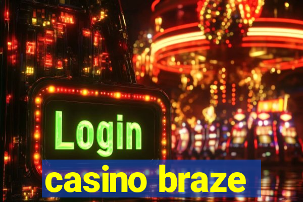 casino braze