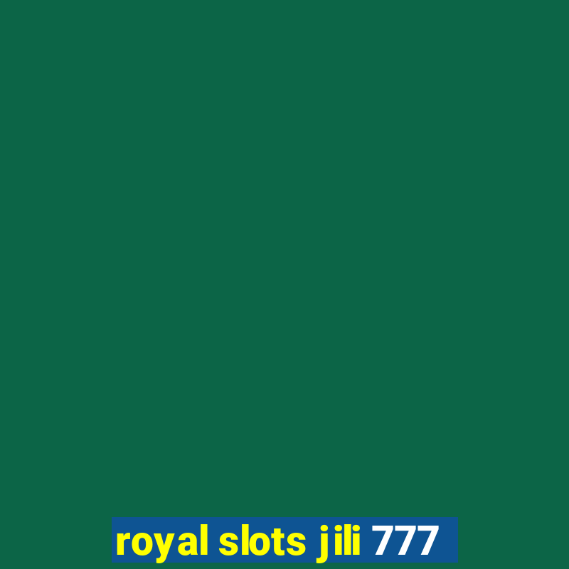 royal slots jili 777