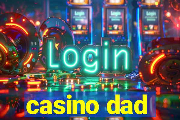 casino dad