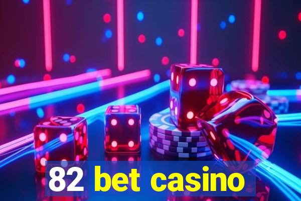 82 bet casino